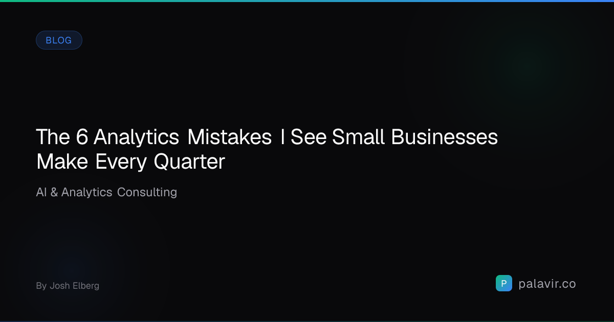 The 6 Analytics Mistakes I See Small Businesses Make Every Quarter ...