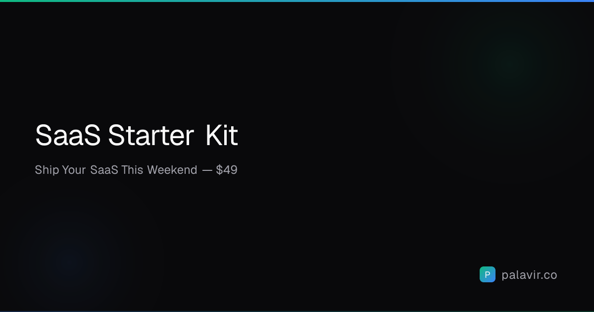 SaaS Starter Kit — Ship Your SaaS This Weekend | Palavir